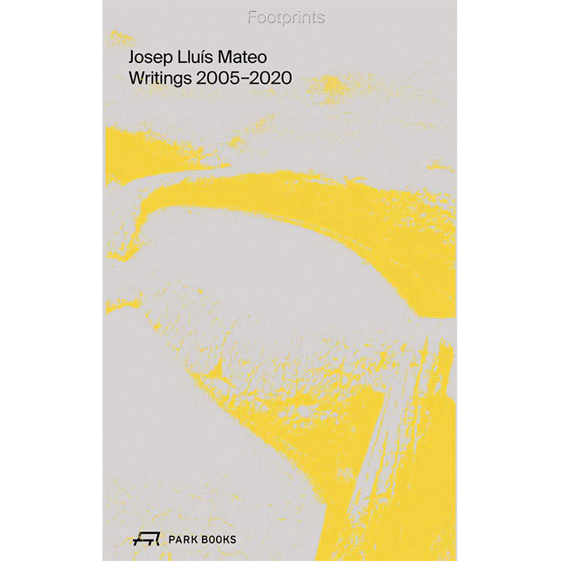 【现货】Footprints: Writings 2005-2020，足迹:论文集2005-2020原版图书籍进口正版 Josep Lluis Mateo建筑师/工作室