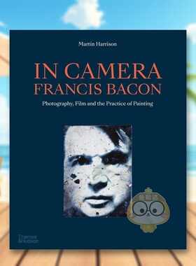 【现货】【T&H】镜头下-弗朗西斯培根摄影电影绘画的实践英文艺术外国美术20世纪进口原版书平装In Camera - Francis Bacon Phot书