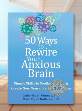 【现货】重启焦虑大脑的 50 种方法：平静之旅英文心灵励志进口原版外版书平装14岁以上50 Ways to Rewire Your Anxious Brain:书
