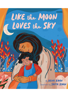 【现货】如月亮爱着夜空 Like the Moon Loves the Sky 英文原版儿童绘本3-6岁故事图画书进口英语启蒙读物书籍 Khan/Hena