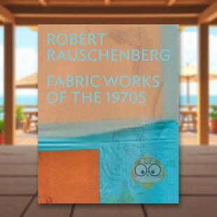 织物作品 综合进口书籍图书 英文时尚 预售 罗伯特·劳森伯格：1970年代 the Rauschenberg Robert 原版 Fabric 1970s Works