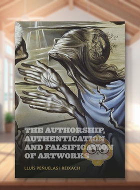 【预售】艺术品的作者、真伪与伪造 The Authorship， Authentication and Falsification of Artworks 原版英文艺术画册画集进口