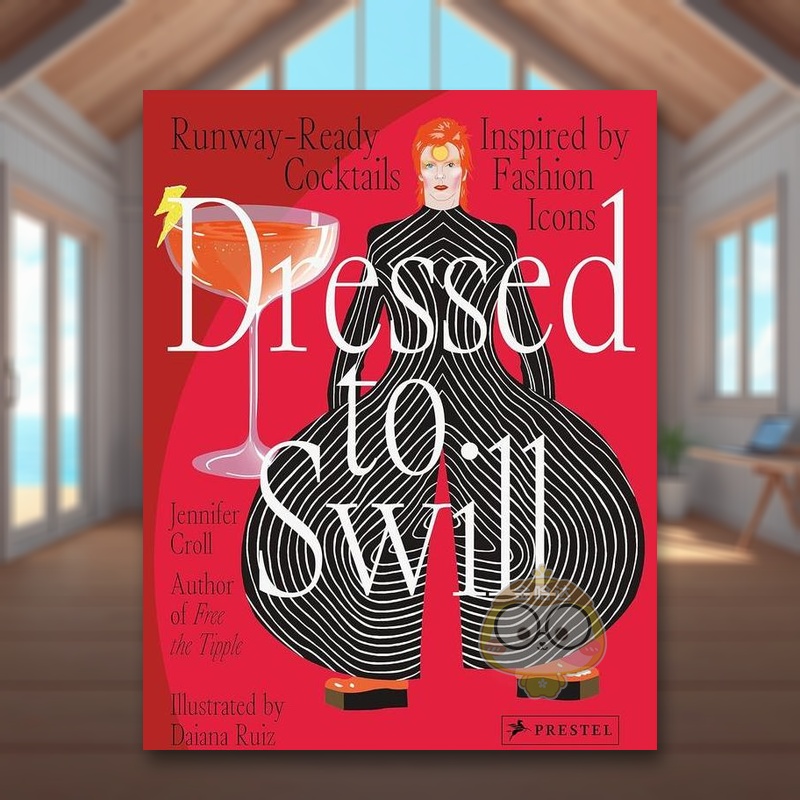 【现货】盛装痛饮：受时尚偶像启发的鸡尾酒英文生活餐饮进口原版书精装14岁以上Dressed to Swill: Runway-Ready Cocktails书籍图