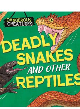 【预售】危险生物：蛇和其他爬行动物(精装） 【Dangerous Creatures】Snakes and Other Reptiles 原版英文儿童绘本进口书籍图书