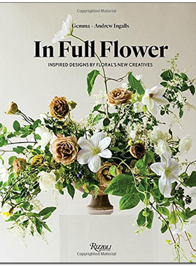【预售】In Full Flower，完整花艺：花的新创意灵感 Inspired Designs by Floral‘s New Creatives花卉设计