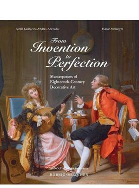 【预售】从发明到臻美：18世纪装饰艺术杰作 From Invention to Perfection  原版英文艺术画册画集进口书籍图书外版正版