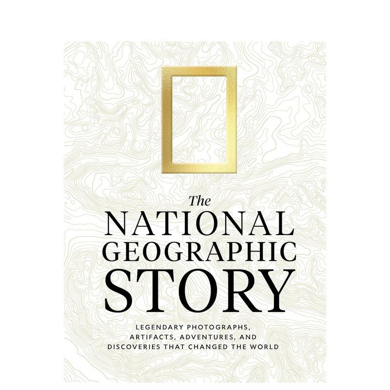 【预售】国家地理纪事：改变世界的照片、文物、探险与发现 精装The National Geographic Story英文进口原版人文历史图书Nationa