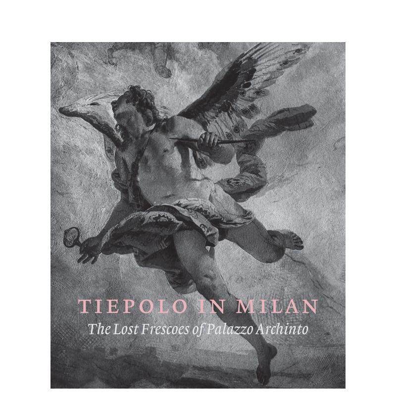 【现货】 米兰的提埃波罗Giambattista Tiepolo in Milan 遗失的阿奇托宫壁画 英文原版艺术画册 原版正品进口图书