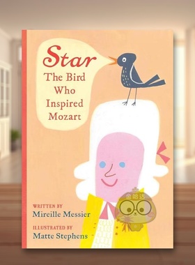 【现货】星星启发莫扎特的小鸟Star The Bird Who Inspired Mozart英文儿童艺术启蒙3-6岁精装Matte Stephens进口原版书Tundra Bo