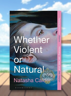 【预售】无论暴力或自然英文文学小说进口原版外版书平装14岁以上Whether Violent or Natural Natasha Calder Bloomsbury书籍图书