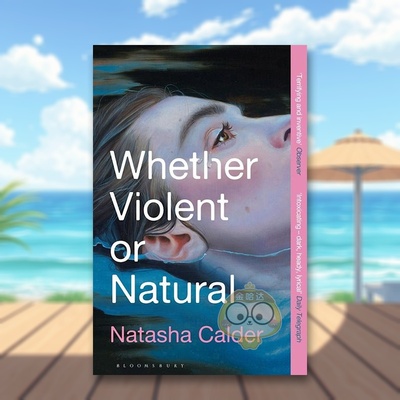 【预售】无论暴力或自然英文文学小说进口原版外版书平装14岁以上Whether Violent or Natural Natasha Calder Bloomsbury书籍图书