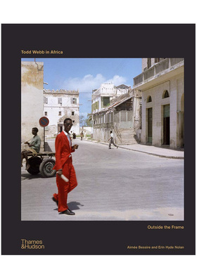 【预售】托德·韦伯在非洲：框架之外 Todd Webb in Africa:Outside the Frame 英文原版城市景观摄影作品集艺术画册书籍纪实摄影