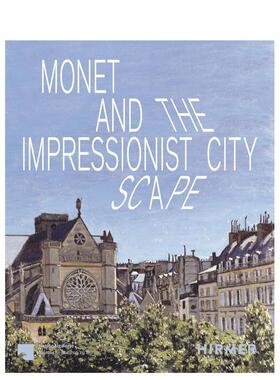 【预售】莫奈与印象派城市景观 Monet and the Impresionist Cityscape 原版英文艺术画册画集