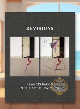 【现货】修正弗兰西斯培根的绘画行为英文外国美术20世纪进口原版图书精装Revisions: Francis Bacon in the Act of Paintingmar书