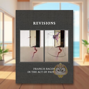 Bacon 预售 Revisions 绘画行为英文外国美术20世纪进口原版 Act 修正弗兰西斯培根 Paintingmar书 图书精装 the Francis