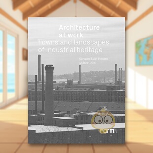 【现货】工作中的建筑城镇和工业遗产景观Architecture at Work英文建筑设计建筑风格与材料构造Edited by Andrea Gritti精装Form