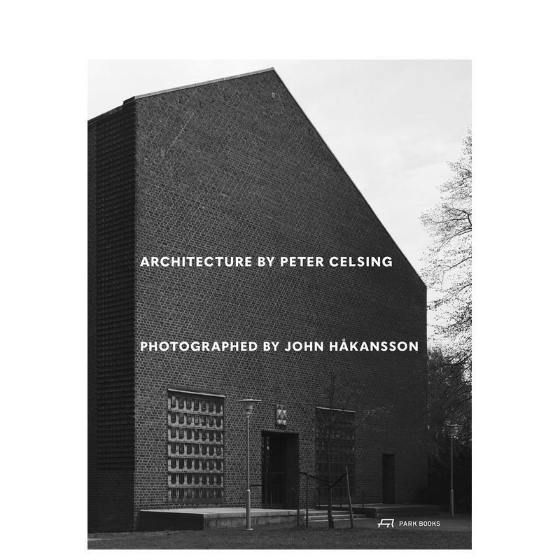 【预售】约翰·哈坎松镜头下的彼得·塞尔辛建筑Architecture by Peter Celsing Photographed by John Håkansson英文进口原版建
