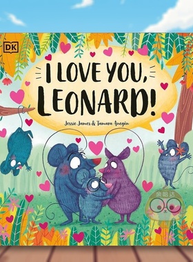 【预售】我爱你 莱纳德！英文儿童绘本自我认知情绪管理进口原版外版书平装3-6周岁I Love You, Leonard!Jessie James DK Childr书