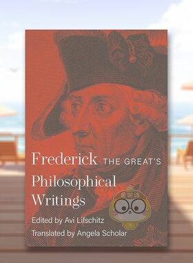 【预售】腓特烈大帝的哲学著作英文人文历史进口原版外版书平装14岁以上Frederick the Great's Philosophical Writings King Fr书