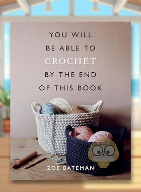 【预售】看完这本书你就会钩针了You Will Be Able to Crochet by the End of This Book英文手工制作Zoe Bateman简装Ilex Press进