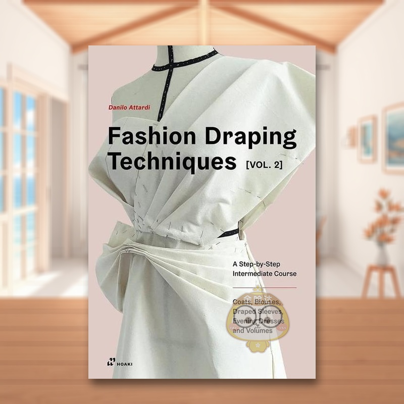 【预售】时尚立体剪裁技巧 卷二循序渐进的中级课程英文服装设计进口原版外版书简装Fashion Draping Techniques Vol. 2 A Step-书