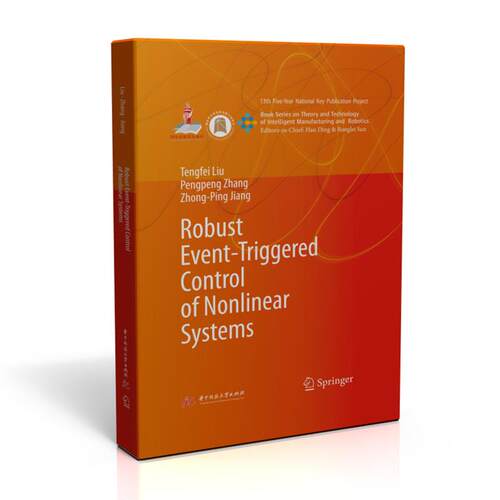 Robust event-triggered control of nonlinear systemsTnei Liu, Pengpeng Zhang, Zhong-ping Jiang华中科技大学出版社