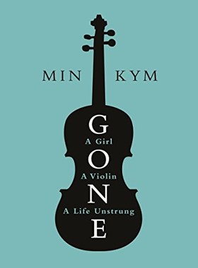 Gone: A Girl a Violin a Life Unstrung 逝去 一个女孩 一把小提琴 一段散漫的人生 英文原版