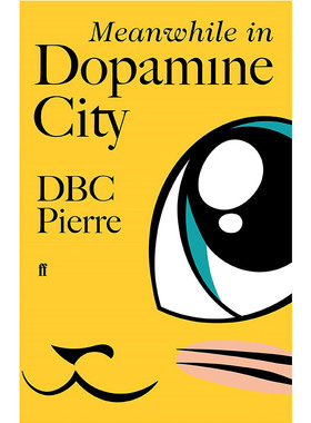 多巴胺之城 英文原版 Meanwhile in Dopamine City 布克奖得主 DBC Pierre 进口英语文学书籍 纯全英文版正版原著进口原版英语书籍