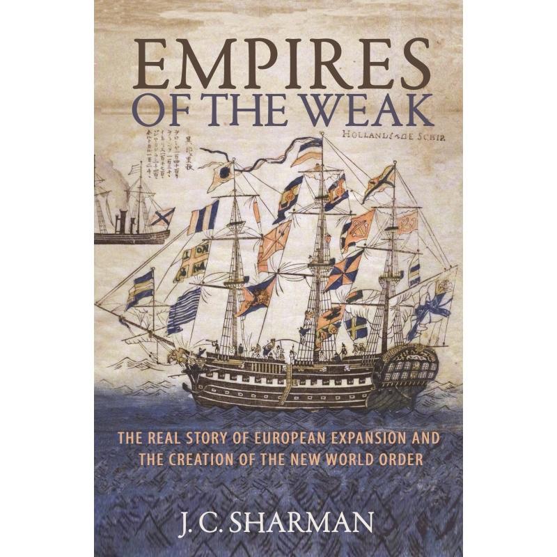 【预售 按需印刷】Empires of the Weak弱者帝国：欧洲扩张的真实故事与新世界秩序的创造 英文原版 纯全英文正版进口原版英语书籍