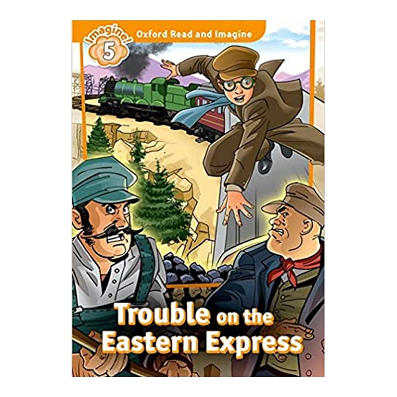 Oxford Read and Imagine 5: Trouble On The Eastern Express 牛津阅读和想象5:东方快车的麻烦 进口书籍书本 英文原版英语书籍