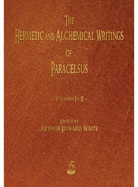 【预售 按需印刷】巴拉塞尔士的赫尔墨斯和炼金术著作 英文原版 RThe Hermetic and Alchemical Writings of Paracelsus 英语书籍
