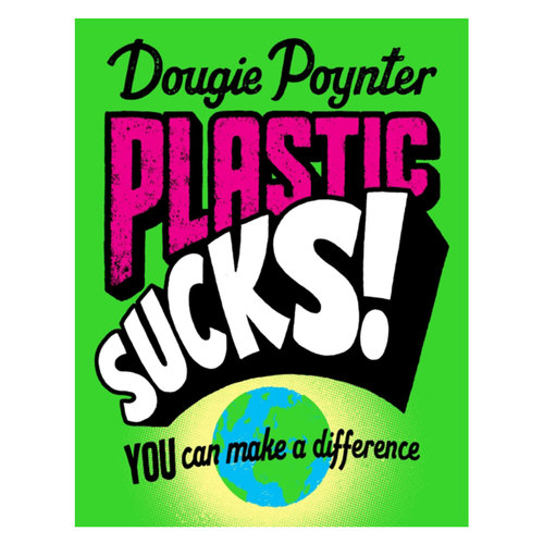 plastic sucks! you can make a difference 保护环境 从我做起 废物回收利用 英文原版 纯全英文版正版原著进口原版英语书籍