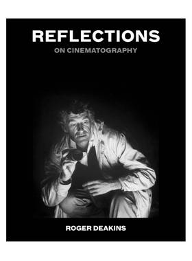 预售 罗杰狄金斯 Roger Deakins Reflections: On Cinematography 英文原版进口摄影画册 华源时空