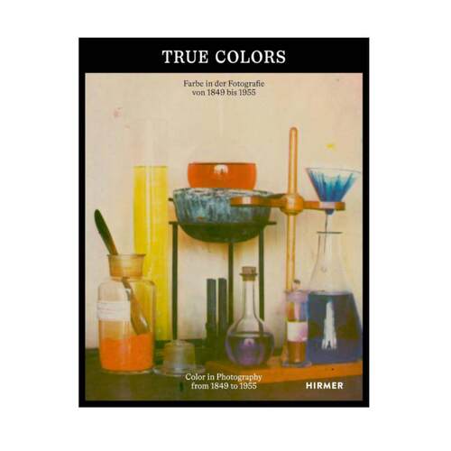 预售 True Colors : Color in Photography from 1849 to 1955英文原版摄影集艺术图书籍 英文摄影 华源时空 Hirmer