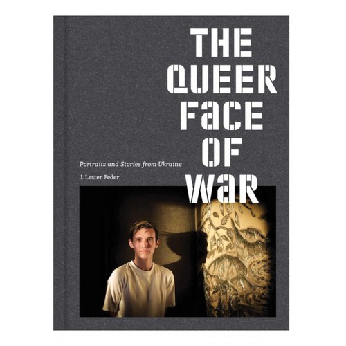 预售  J Lester FederThe Queer Face of War Portraits and Stories from Ukraine 原版进口艺术画册