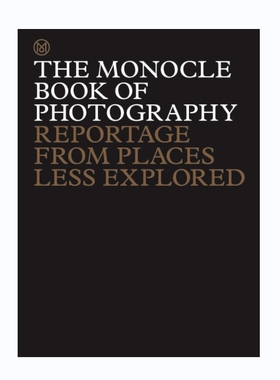 预售 The Monocle Book Of Photography: Reportage From Places Less Explored