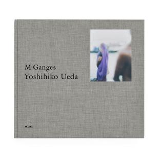 摄影画册 预售60天 日文原版 上田义彦作品集 华源时空 M.Ganges