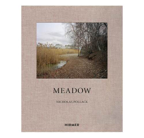 预售 Nicholas Pollack: Meadow 后工业时代的人性写照 摄影集 Hirmer 英文进口原版摄影画册 华源时空