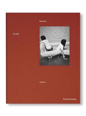 预售 Katrin Koenning Between The Skin and Sea 进口原版艺术摄影画册 华源时空