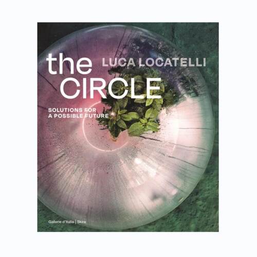 预售 Luca Locatelli: The Circle Solutions For A Passible Future 卢卡-洛卡特利：可通行未来的环形解决方案 Skira
