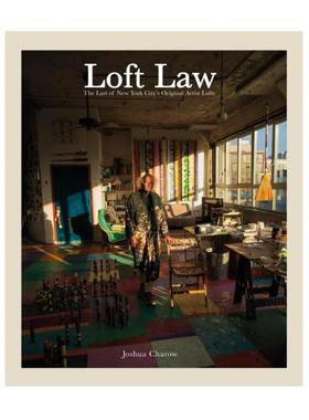 预售 Joshua Charow: Loft Law: The Last of New York City's Original Artist Lofts 揭开了城市中仅存的创意住宅圣地的神秘面纱