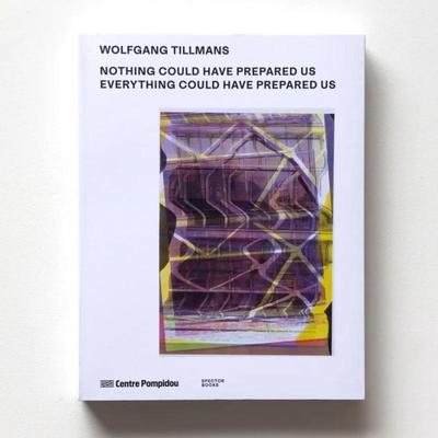预售 沃尔夫冈·提尔曼斯摄影画册 Wolfgang Tillmans: Nothing Could Have Prepared Us – Everything Could Have Prepared Us