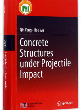 正版包邮 Concrete structures under projectile impact 作者：Qin Fang，Hao Wu 北京科技出版社 建筑材料书籍 9787030516879