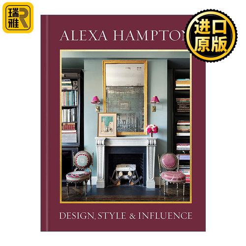 Alexa Hampton: Design, Style, and Influence 设计 风格与影响 美国顶级室内设计师 建筑装饰艺术精装图册