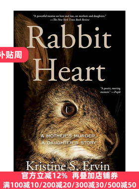 英文原版 Rabbit Heart 兔子之心 母亲的谋杀案 女儿的故事 纽约时报书评编辑选择奖 传记 Kristine S. Ervin 进口英语原版书籍