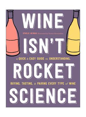英文原版 Wine Isn't Rocket Science 葡萄酒不是火箭科学 快速轻松掌握各类葡萄酒的选购 品尝和搭配指南 精装 进口英语原版书籍
