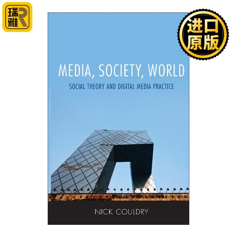 Media, Society, World 媒介、社会与世界 社会理论与数字媒介实践 伦敦政治经济学院Nick Couldry教授
