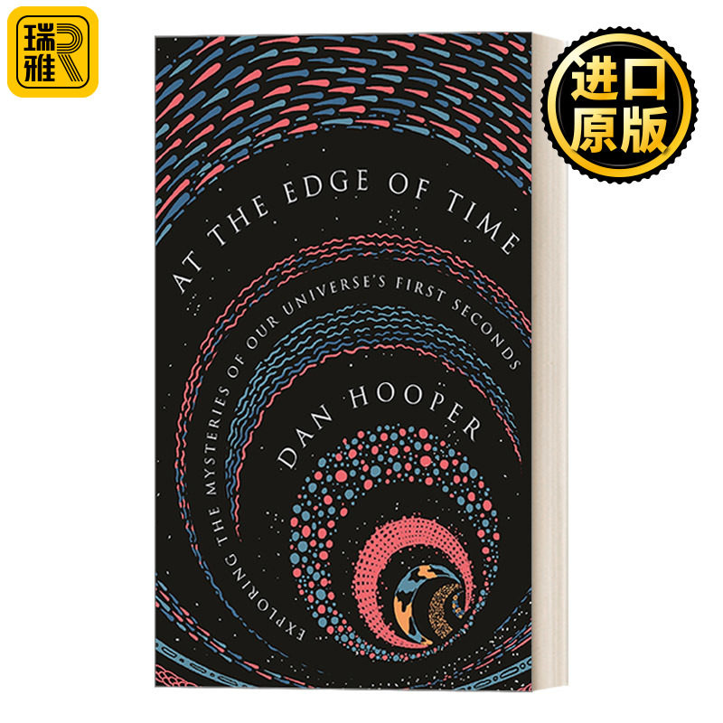 At the Edge of Time (Science Essentials, 32) 时间的边缘 探索宇宙最初几秒钟的奥秘 时光之刃 精装 Dan Hooper
