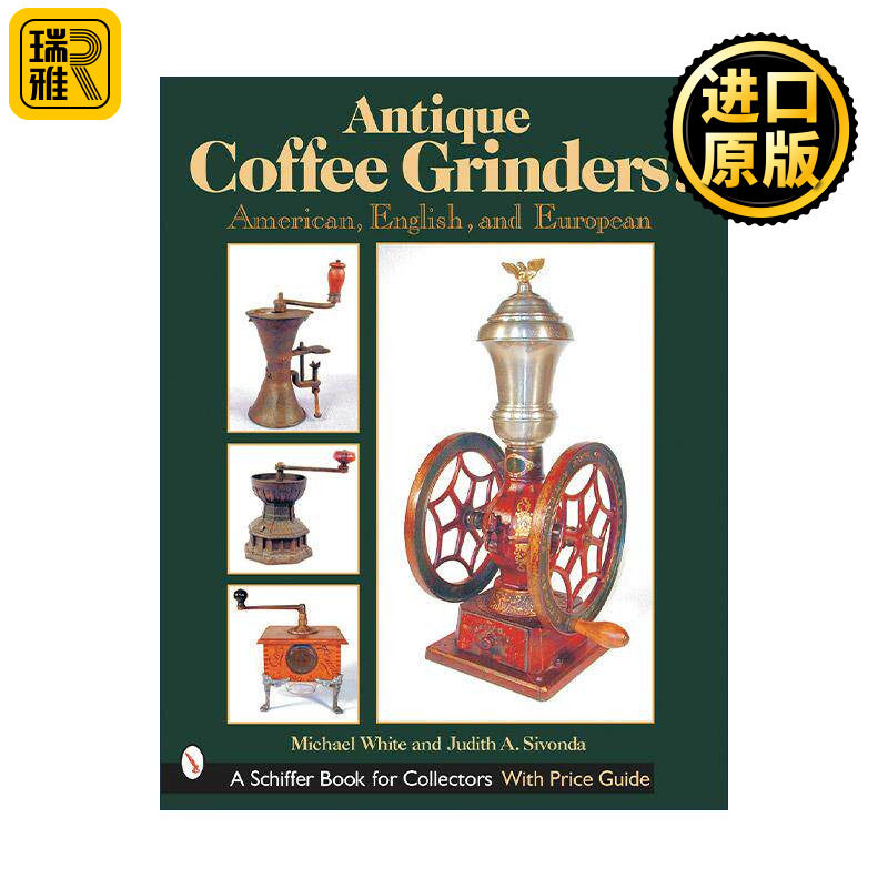 英文原版 Antique Coffee Grinders 古董咖啡研磨机 美国 英国和欧洲 精装插图收藏指南 Michael White 英文版 进口英语原版书籍