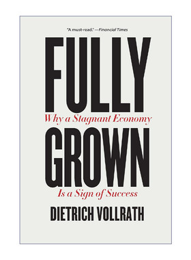 Fully Grown 完全成熟 为什么经济停滞标志着成功 经济管理 Dietrich Vollrath